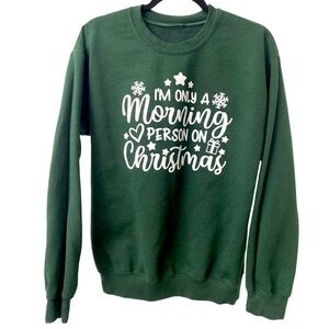 Christmas Crewneck Pullover Army Green "Morning Person on Christmas" Sweatshirt